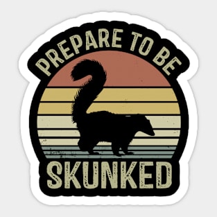 Prepare To Be Skunked Funny Design Sticker